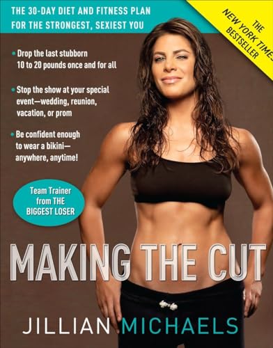 Making the Cut: The 30-Day Diet and Fitness Plan for the Strongest, Sexiest You von Harmony Books